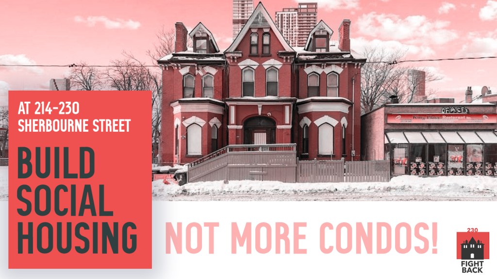 WE NEED SOCIAL HOUSING AT DUNDAS AND SHERBOURNE Rally June 15 Allan Gardens @11:30 am